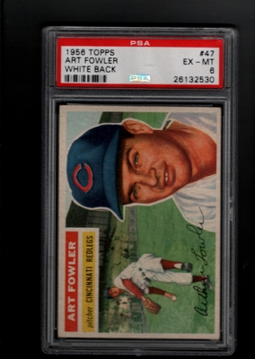 1956 Topps #047 Art Fowler PSA 6 EX-MT White Back  CINCINNATI REDS